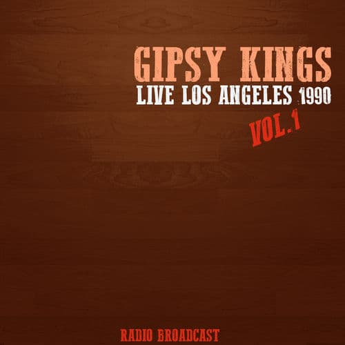 Gipsy Kings Live los Angeles 1990, Vol. 1