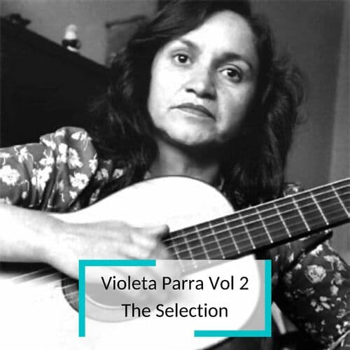 Violeta Parra Vol 2 - The Selection