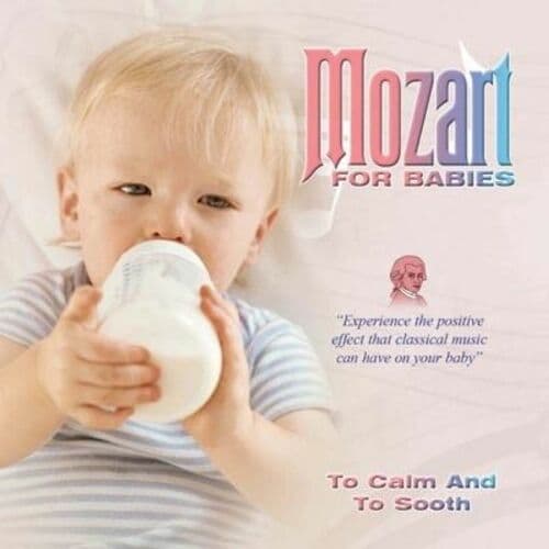 Mozart For Babies To Calm And To Sooth